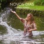 MPB: cantora baiana Andrea Ferrer é poética na canção “Novos Dias”